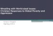 Wrestling with World-sized issues: Christian Responses to Global Poverty and Oppression