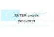 ENTER projekt 2011-2013