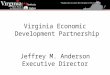 Virginia Economic Development Partnership Jeffrey M. Anderson Executive Director