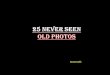 25 NEVER SEEN OLD PHOTOS