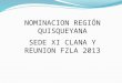 NOMINACION REGIÓN  QUISQUEYANA SEDE  XI  CLANA Y REUNION FZLA  2013