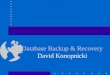 Database Backup & Recovery David Konopnicki