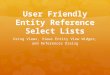 User Friendly Entity Reference Select Lists