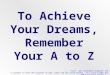 To Achieve Your Dreams, Remember Your A to Z