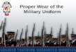 Proper Wear of the  Military Uniform