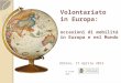 Volontariato  in Europa: occasioni di mobilità  in Europa e nel Mondo