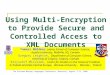 Using Multi-Encryption to Provide Secure and Controlled Access to XML Documents