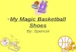My Magic Basketball Shoes