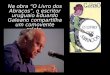 Na obra “O Livro dos Abraços”, o escritor uruguaio Eduardo Galeano compartilha