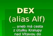 DEX  (alias Alf)