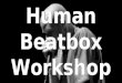 Human Beatbox Workshop