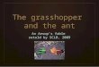 The grasshopper  and the ant