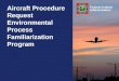 Aircraft Procedure Request Environmental Process Familiarization  Program