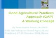 Good Agricultural Practices Approach (GAP)  A Working Concept