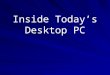 Inside Today’s Desktop PC