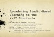 Broadening Studio-Based Learning to the  K-12 Curricula