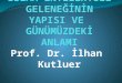 İSLAM ENTELEKTÜEL GELENEĞİNİN YAPISI VE  GÜNÜMÜZDEKİ ANLAMI Prof. Dr. İlhan   Kutluer