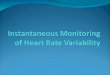 Instantaneous Monitoring of Heart Rate  Variability