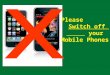 Please           Switch off         your Mobile Phones