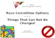 Race Committee Options - - - Things That Can Not Be Changed