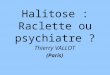 Halitose : Raclette ou psychiatre ?