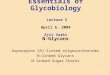 Essentials of Glycobiology  Lecture 5 April 6, 2004 Ajit Varki