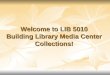 Welcome to LIB 5010 Building Library Media Center Collections!