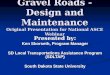Gravel Roads - Design and Maintenance Original Presentation for National ASCE Webinar