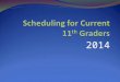 Scheduling for Current 11 th  Graders