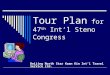 Tour Plan  for  47 th Int ’l S teno Congress