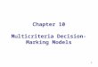 Chapter 10 Multicriteria  Decision-Marking Models