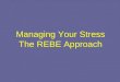 Managing Your Stress The REBE Approach