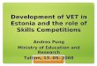 Development of  VET  in  Estonia and  the role of Skills Competitions Andres Pung