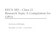 EECS 583 – Class 21 Research Topic 3: Compilation for GPUs