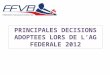 PRINCIPALES DECISIONS ADOPTEES LORS DE L’AG FEDERALE 2012