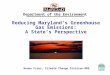Reducing Maryland’s Greenhouse Gas Emissions: A State’s Perspective
