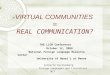 VIRTUAL COMMUNITIES  = REAL COMMUNICATION?