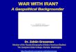 WAR WITH IRAN? A Geopolitical Backgrounder