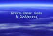 Greco-Roman Gods & Goddesses