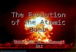 The Evolution of the Atomic Bomb
