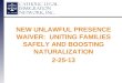 NEW UNLAWFUL PRESENCE WAIVER:  UNITING FAMILIES SAFELY AND BOOSTING NATURALIZATION 2-25-13