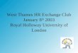 West Thames HR Exchange Club January 8 th  2003 Royal Holloway University of London