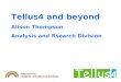 Tellus4 and beyond Alison Thompson Analysis and Rsearch Division