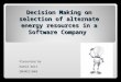Decision Making on selection of alternate energy resources in a Software Company