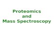 Proteomics and Mass Spectroscopy
