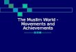 The Muslim World - Movements and Achievements