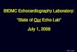 BIDMC Echocardiography Laboratory: “State of  Our  Echo Lab” July 1, 2009