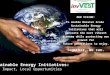 “Sustainable Energy Initiatives:  Global Impact, Local Opportunities