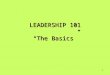 LEADERSHIP 101 “The Basics”