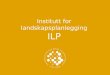 Institutt for landskapsplanlegging  ILP